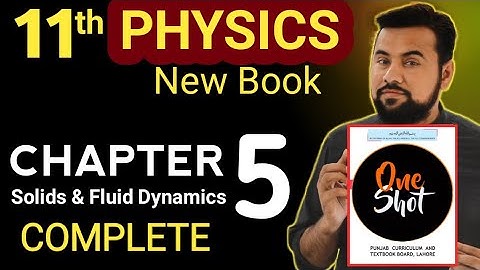 11th Physics chapter 5 New Book || chapter 5 Solids & Fluid Dynamics || Complete chapter 5 newbook