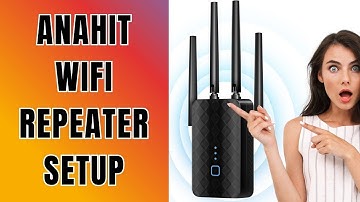 How to Setup Anahit WiFi Repeater, Extender Signal Booster?