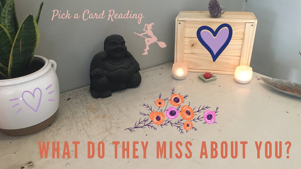 PICK A CARD: WHAT DO THEY MISS ABOUT YOU? (BESIDES EVERYTHING ;)