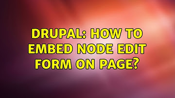 Drupal: How to embed node edit form on page? (2 Solutions!!)