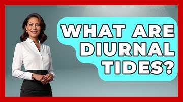 What Are Diurnal Tides? - Weather Watchdog