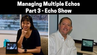 Managing Multiple Amazon Echos Part 3: Echo Show