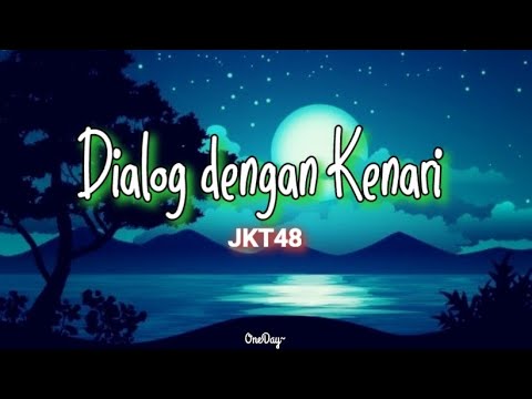 JKT48 - Dialog Dengan Kenari (lirik lagu)