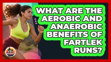 What Are The Aerobic And Anaerobic Benefits Of Fartlek Runs? - All Sorts Of Running