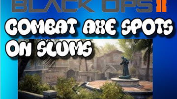 Black Ops 2 Slums Combat Axe Spots