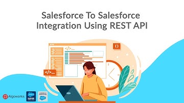 Ep 28 - Salesforce To Salesforce Integration Using REST API | REST API Tutorial | LSS By Algoworks