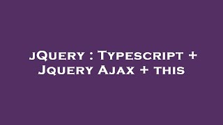 jQuery : Typescript + Jquery Ajax + this