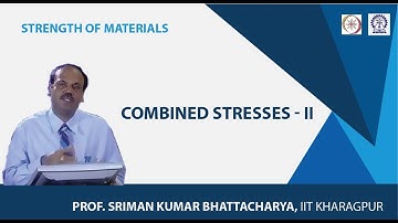 Lecture - 35 Combined Stresses - II