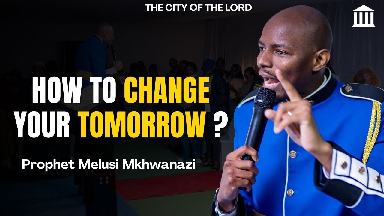 How to change your tomorrow? | Part 1 | Sunday Service with Prophet Melusi Mkhwanazi!