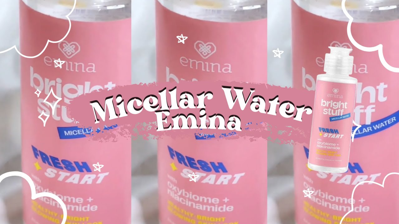 Rekomendasi Micellar Water - Emina Bright Stuff Micellar Water ✨