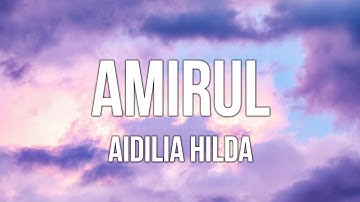 Aidilia Hilda - Amirul (Lirik)
