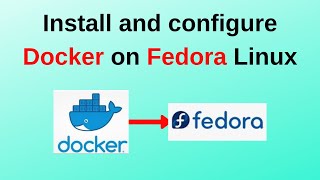 10. Docker Tutorials: How to install and configure Docker on Fedora Linux