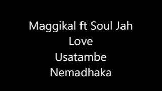 Maggikal ft Soul Jah love-Usatambe nemadhaka(Official Audio)