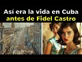 Cmo era la vida en cuba antes de fidel castro