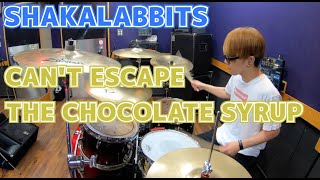 【SHAKALABBITS】「CAN''T ESCAPE THE CHOCOLATE SYRUP」を叩いてみた【ドラム】