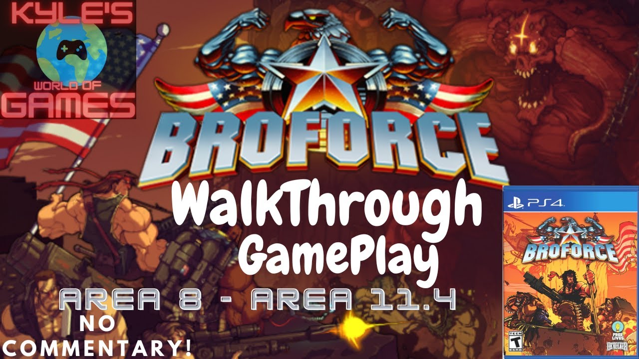 BroForce - No Commentary - WalkThrough GamePlay - Area 8 Thru Area 11 Stage 4.