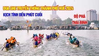 Kịch tính đến phút cuối độ phá thái bình đua ghe truyền thống thành phố Huế 2024