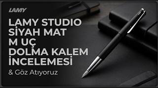 Lamy Studio Si̇yah Mat - Medium Uç Dolma Kalem Kutusunu Açip Deni̇yoruz.