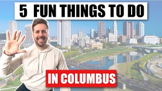 Living in Columbus Guide for 2021 ( Top 5 fun things to DO in Columbus)