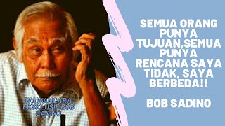 Bob Sadino  Semua Orang Punya Tujuan Dan Rencanasaya Tidak Saya Berbeda