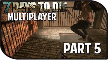 7 Days to Die Alpha 11.4 Gameplay Part 5 - "THE GREAT ESCAPE" (Multiplayer S2)