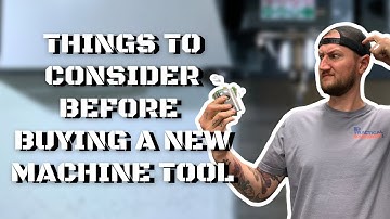 Things to Consider Before Buying a New Machine Tool | Machine Shop Talk Ep. 15