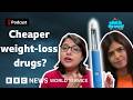 India’s cheap weight-loss drugs coming to a pharmacy near you - What in the World, BBC World Service