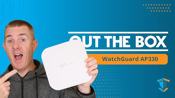 Out the Box Series - WatchGuard Wireless 6 AP330