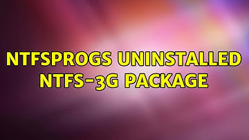 Ubuntu: NTFSprogs uninstalled ntfs-3g package