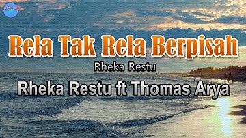 Rela Tak Rela Berpisah -  Rheka Restu feat. Thomas Arya (Lirik Lagu) Ku telah mengatakan padamu