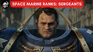 SPACE MARINE RANKS: THE SERGEANT: WARHAMMER 40000 LORE