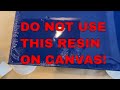 Do not use this resin on canvas