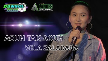 ACUH TAK ACUH || VELA ZALADARA