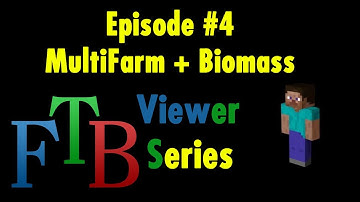 FTB Viewer Guided LP #4 - MultiFarm and BioMass