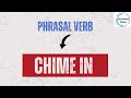 Chime In Phrasal Verb Meaning, Pronunciation, Examples-Hindi To English | Daily English Video 