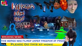 Kenosha Nazi Police: Episode 1 