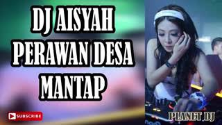 Dj aisyah perawan desa mantap 2019. kita goyang lagi bro