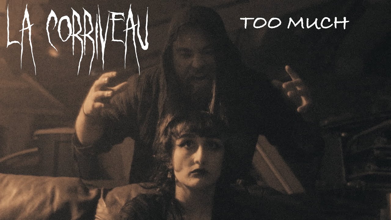Watch La Corriveau - Too Much on YouTube Watch La Corriveau - Too Much on YouTube