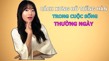 Một vài Cách Xưng Hô Cơ Bản Trong Tiếng Hàn - Cách Xưng Hô Với Người Lạ, Người Thân, Người Yêu