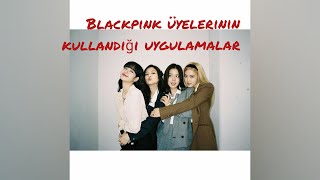 BLACKPINK ÜYELERİNİN KULLANDIĞI UYGULAMALAR !!