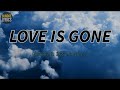 Slander - LOVE IS GONE ft. Dylan Matthew (lyrics) | Sundae Lyrics