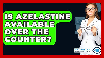 Is Azelastine Available Over The Counter? - Optometry Knowledge Base
