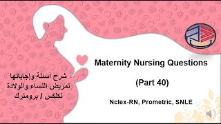 Maternity Nursing Questions Part 40