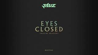Imagine Dragons - Eyes Closed (JAUZ DNB Bootleg)