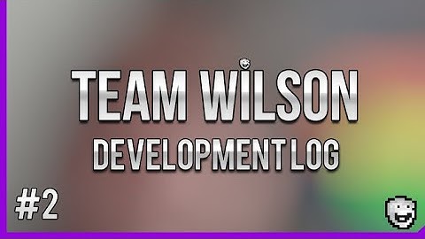 Team Wilson Dev Log #2