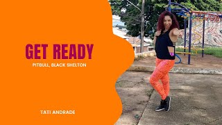 Get Ready - Pitbull, Black Shelton | Tatiana Andrade (Choreography)
