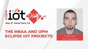The MRAA and UPM Eclipse IoT Projects | Eclipse IoT Day Santa Clara 2019