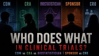 Who Does What in Clinical Trials | CDM, CRA, Biostatisticians, Sponsor & CRO Roles