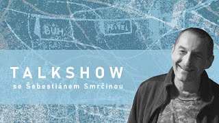 Talkshow - Šebestián Smrčina