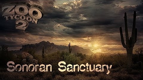 Zoo Tycoon 2: Sonoran Sanctuary Part 1 - The Entrance